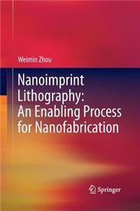 Nanoimprint Lithography: An Enabling Process for Nanofabrication