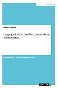 Umgang mit dem Lötkolben (Unterweisung Elektoniker/in)