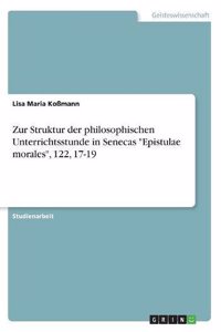 Zur Struktur der philosophischen Unterrichtsstunde in Senecas Epistulae morales, 122, 17-19