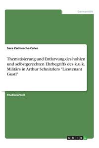 Thematisierung und Entlarvung des hohlen und selbstgerechten Ehrbegriffs des k.u.k. Militärs in Arthur Schnitzlers Lieutenant Gustl