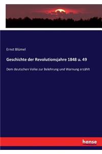 Geschichte der Revolutionsjahre 1848 u. 49