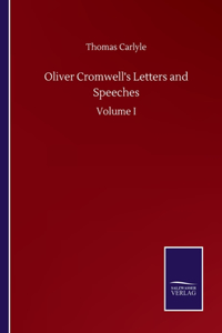 Oliver Cromwell's Letters and Speeches