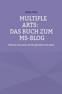Multiple Arts: Das Buch zum MS-Blog: Warum man auch mit MS glücklich sein kann