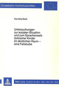 Untersuchungen zur sozialen Situation und zum Spracherwerb tuerkischer Kinder im laendlichen Raum -