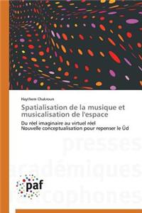 Spatialisation de la Musique Et Musicalisation de l'Espace