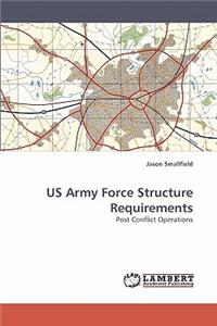 US Army Force Structure Requirements