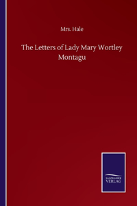 The Letters of Lady Mary Wortley Montagu