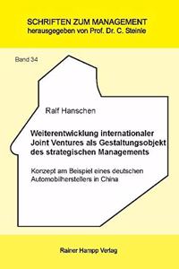 Weiterentwicklung Internationaler Joint Ventures ALS Gestaltungsobjekt Des Strategischen Managements