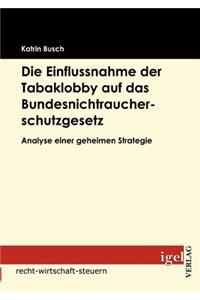 Die Einflussnahme der Tabaklobby auf das Bundesnichtraucherschutzgesetz