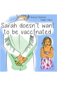 Sarah does not want to be vaccinated