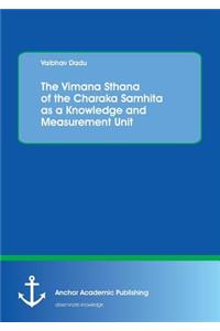 Vimana Sthana of the Charaka Samhita as a Knowledge and Measurement Unit