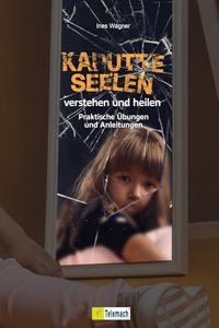 Kaputte Seelen verstehen und heilen