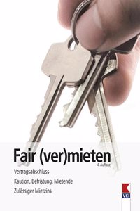 Fair (ver)mieten: Vertragsabschluss. Kaution, Befristung, Mietende. Zulassiger Mietzins