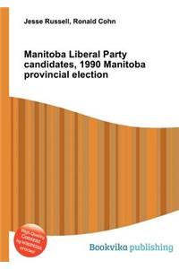 Manitoba Liberal Party Candidates, 1990 Manitoba Provincial Election