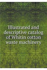 Illustrated and Descriptive Catalog of Whitin Cotton Waste Machinery