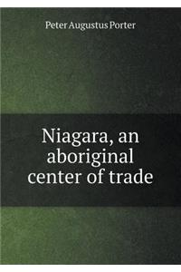 Niagara, an Aboriginal Center of Trade