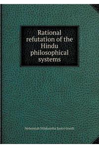 A Rational Refutation of the Hindu Philosophical Systems