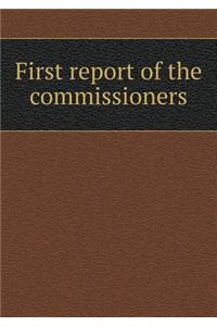 First Report of the Commissioners