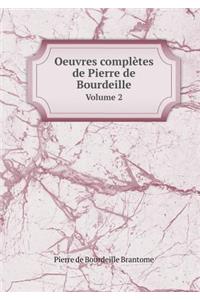 Oeuvres Complètes de Pierre de Bourdeille Volume 2
