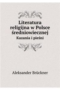 Literatura religijna w Polsce średniowiecznej Kazania i pieśni