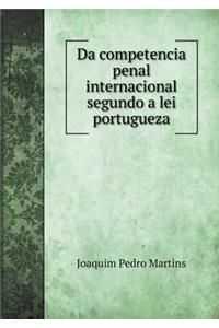 Da Competencia Penal Internacional Segundo a Lei Portugueza