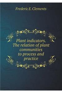 Plant indicators. The relation of plant communities to process and practice