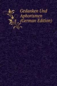 Gedanken Und Aphorismen (German Edition)