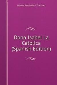 Dona Isabel La Catolica (Spanish Edition)