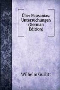 Uber Pausanias: Untersuchungen (German Edition)