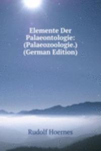 Elemente Der Palaeontologie: (Palaeozoologie.) (German Edition)