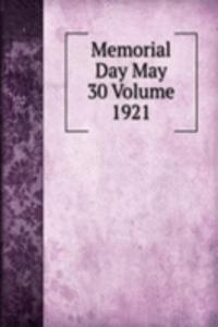 Memorial Day May 30 Volume 1921