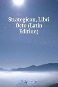 Strategicon, Libri Octo (Latin Edition)