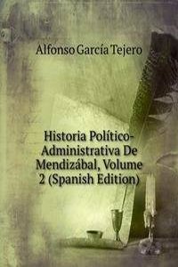 Historia Politico-Administrativa De Mendizabal, Volume 2 (Spanish Edition)