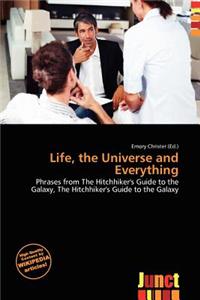 Life, the Universe and Everything
