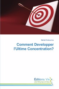 Comment Developper l'Ultime Concentration?