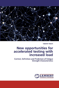 New opportunities for accelerated testing with increased load