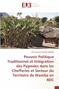 Pouvoir Politique Traditionnel et Intégration des Pygmées dans les Chefferies et Secteur du Territoire de Wamba en RDC