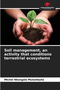 Soil management, an activity that conditions terrestrial ecosystems