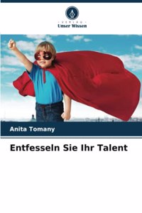 Entfesseln Sie Ihr Talent