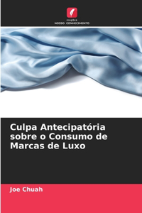 Culpa Antecipatória sobre o Consumo de Marcas de Luxo