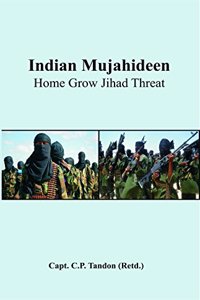 Indian Mujahideen : Home Grow Jihad Threat