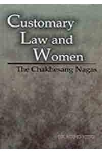 Customary Law And Women: The Chakhesang Nagas