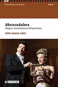 Abracadabra: Magia e ilusionismo en 50 peliculas