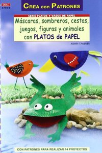 PLATOS DE PAPEL MASCARAS SOMBREROS CESTAS FIGURAS [Paperback] [Jan 01, 1900] TAâ€žUBNER ARMIN