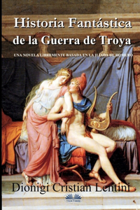 Historia Fantástica de la Guerra de Troya