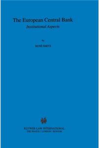 The European Central Bank: Institutional Aspects