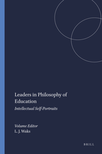 Leaders in Philosophy of Education: Intellectual Self-Portraits