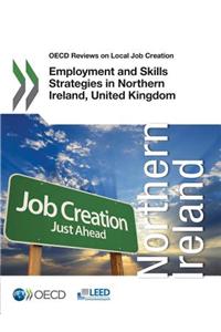 OECD Reviews on Local Job Creation Employment and Skills Strategies in Northern Ireland, United Kingdom