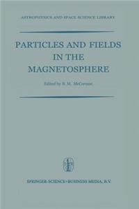 Particles and Fields in the Magnetosphere: Proceedings of a Symposium Organized by the Summer Advanced Study Institute, Held at the University of California, Santa Barbara, Calif., August 4-1