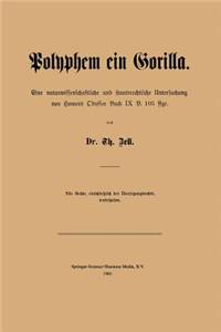 Polyphem Ein Gorilla: Eine Naturwissenschaftliche Und Staatsrechtliche Untersuchung Von Homers Odyssee Buch IX V. 105 Ffge